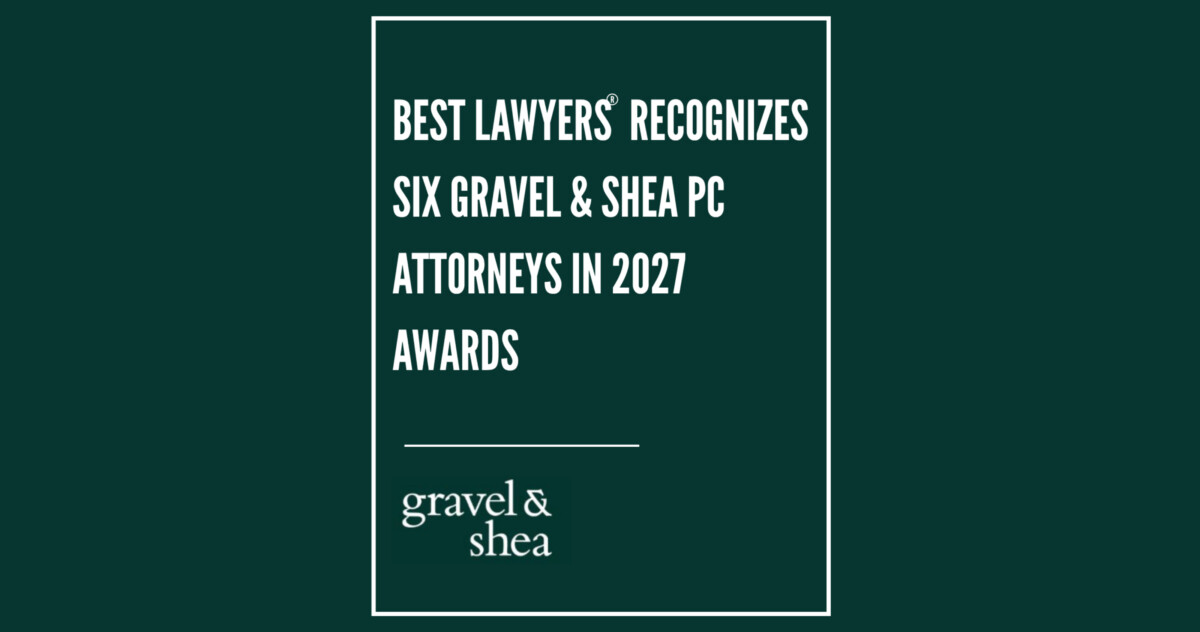 Best Lawyers Recognizes Six Gravel & Shea PC Attorneys in 2027 Awards