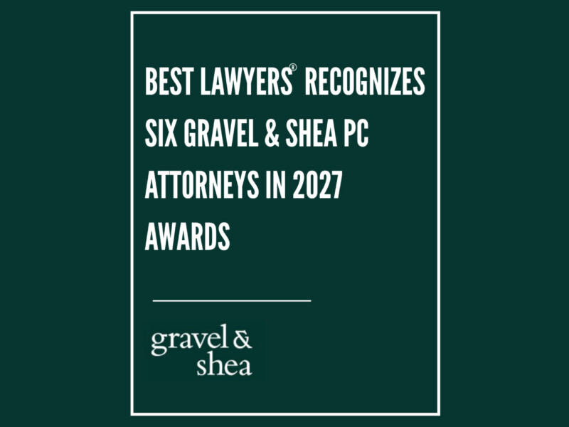 Best Lawyers Recognizes Six Gravel & Shea PC Attorneys in 2027 Awards